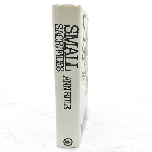 Small Sacrifices: A True Story of Passion & Murder by Ann Rule [FIRST EDITION • FIRST PRINTING] 1987 • NAL