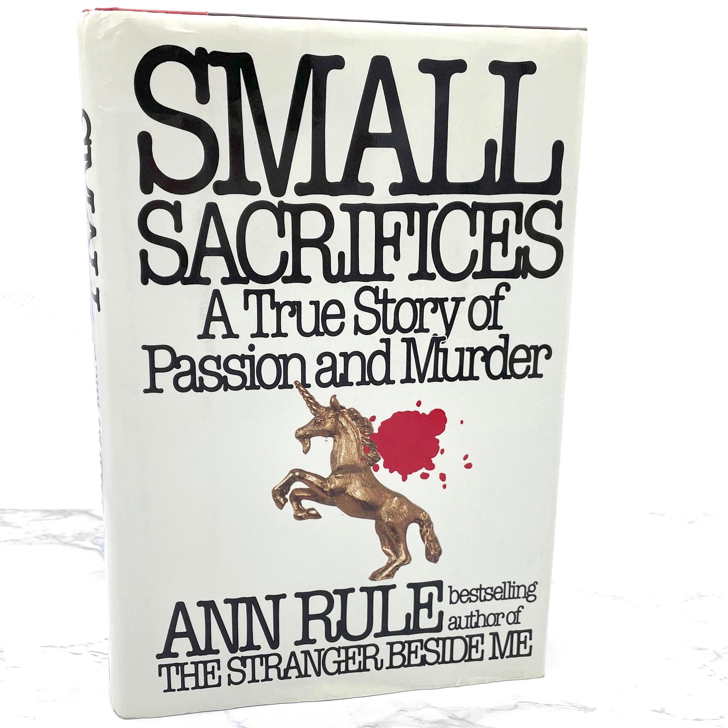 Small Sacrifices: A True Story of Passion & Murder by Ann Rule [FIRST EDITION • FIRST PRINTING] 1987