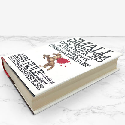 Small Sacrifices: A True Story of Passion & Murder by Ann Rule [FIRST EDITION • FIRST PRINTING] 1987