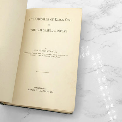 The Smuggler of King's Cove or the Old Chapel Mystery by Sylvanus Cobb Jr. [FIRST EDITION] 1896 • Henry T. Coates & Co