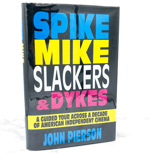 Spike, Mike, Slackers & Dykes: A Guided Tour Across a Decade of American Independent Cinema by John Pierson w. Kevin Smith [FIRST EDITION • FIRST PRINTING] 1996