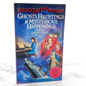 Ghosts, Hauntings & Mysterious Happenings by Phyllis Raybin Emert [FIRST PAPERBACK PRINTING] 1992 • TOR