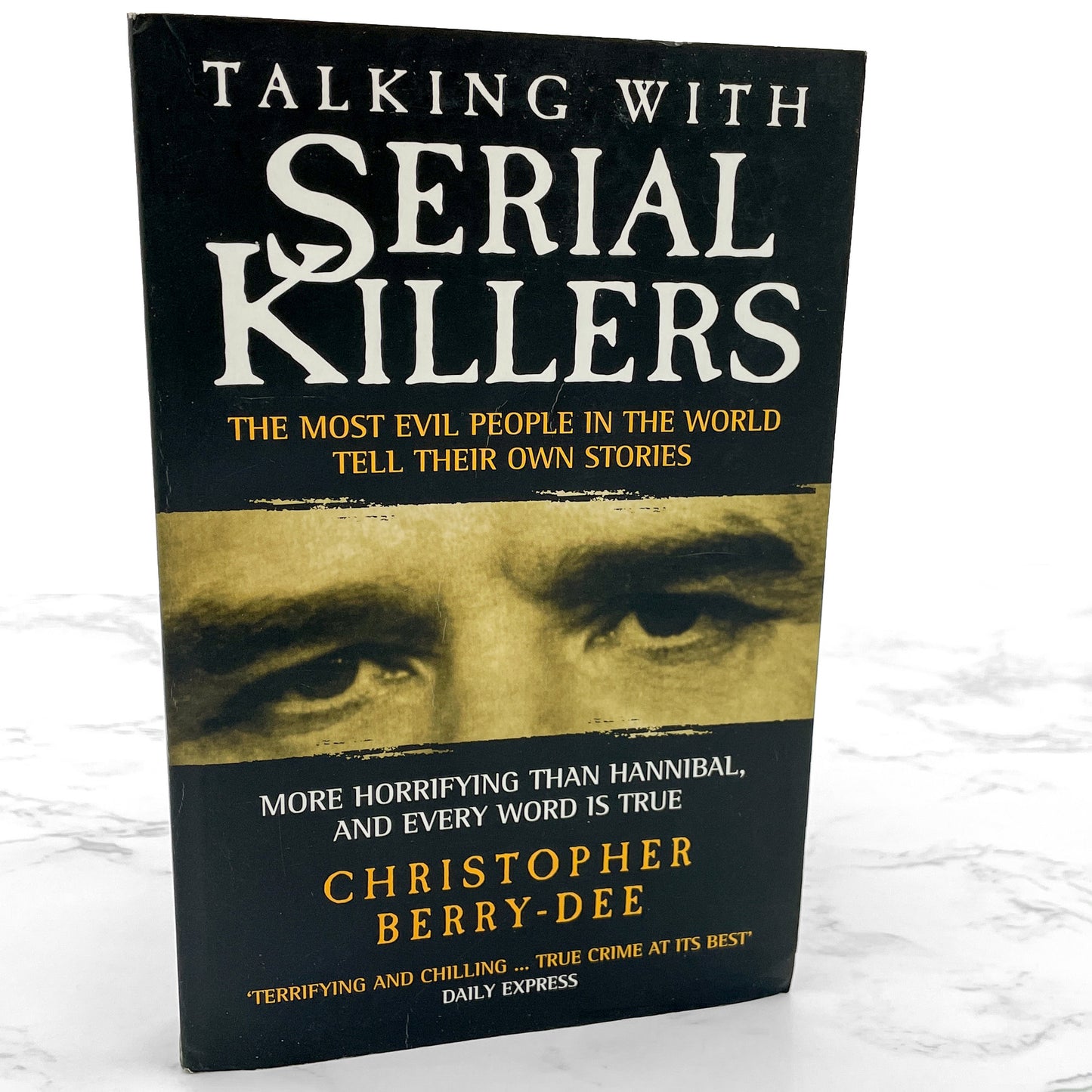Talking with Serial Killers: The Most Evil People in the World Tell Their Own Stories by Christopher Berry-Dee [U.K. TRADE PAPERBACK] 2003