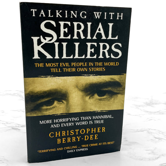 Talking with Serial Killers: The Most Evil People in the World Tell Their Own Stories by Christopher Berry-Dee [U.K. TRADE PAPERBACK] 2003