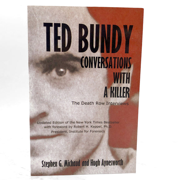 Ted Bundy: Conversations With a Killer [The Death Row Interviews] by Stephen G. Michaud & Hugh Aynesworth [TRADE PAPERBACK] 2000