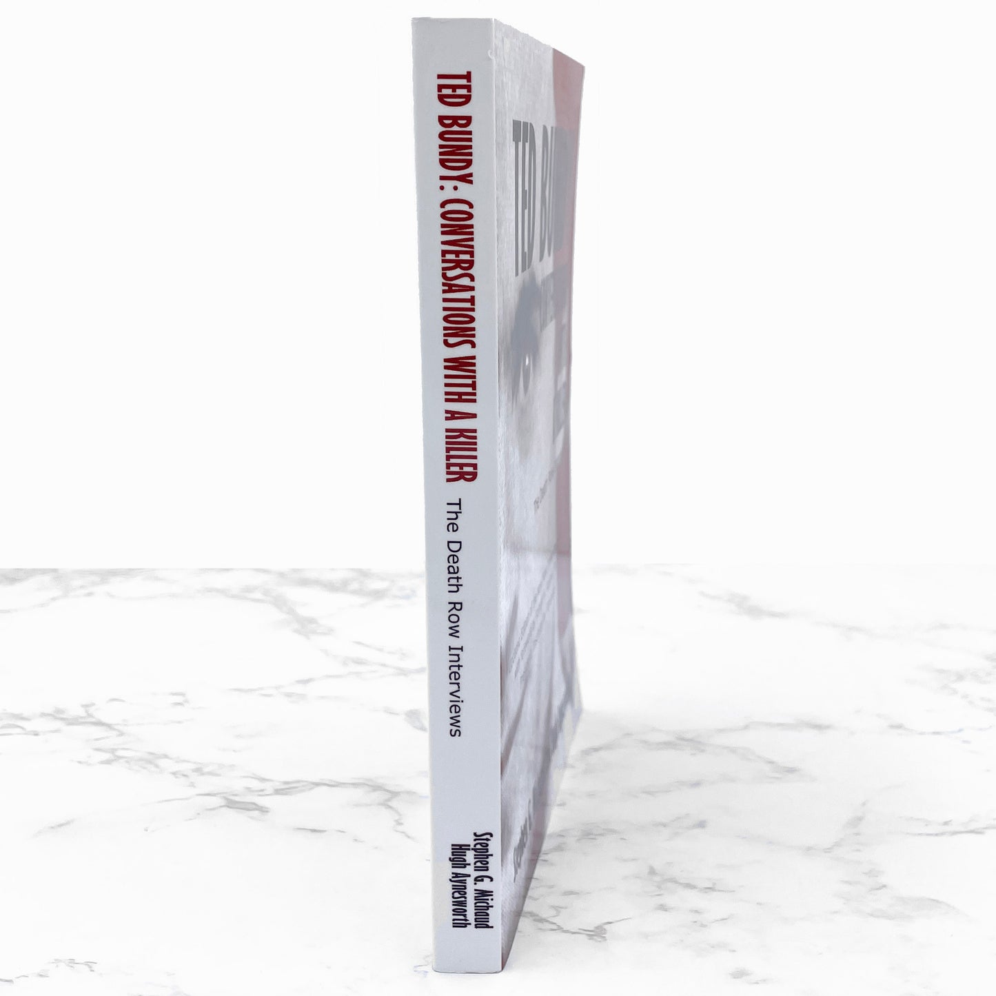 Ted Bundy: Conversations With a Killer [The Death Row Interviews] by Stephen G. Michaud & Hugh Aynesworth [TRADE PAPERBACK] 2000