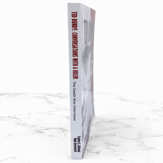 Ted Bundy: Conversations With a Killer [The Death Row Interviews] by Stephen G. Michaud & Hugh Aynesworth [TRADE PAPERBACK] 2000