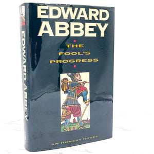 The Fool's Progress by Edward Abbey [FIRST EDITION • FIRST PRINTING] 1988 • Henry Holt