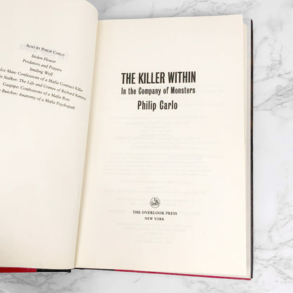 The Killer Within: In the Company of Monsters by Philip Carlo [FIRST EDITION • FIRST PRINTING] 2011 • Overlook Press