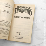 Theater of Timesmiths by Garry Kilworth [FIRST PAPERBACK PRINTING] 1986 • Questar Sci-Fi