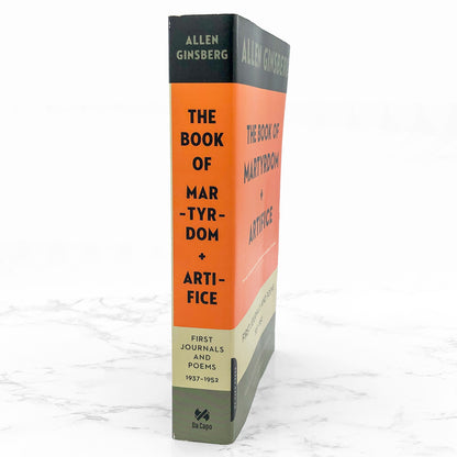 The Book of Martyrdom and Artifice: First Journals & Poems by Allen Ginsberg [FIRST PAPERBACK EDITION] 2006 • Da Capo