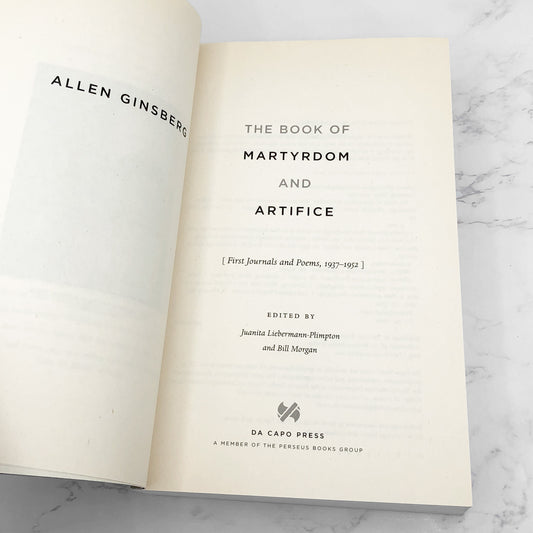 The Book of Martyrdom and Artifice: First Journals & Poems by Allen Ginsberg [FIRST PAPERBACK EDITION] 2006 • Da Capo