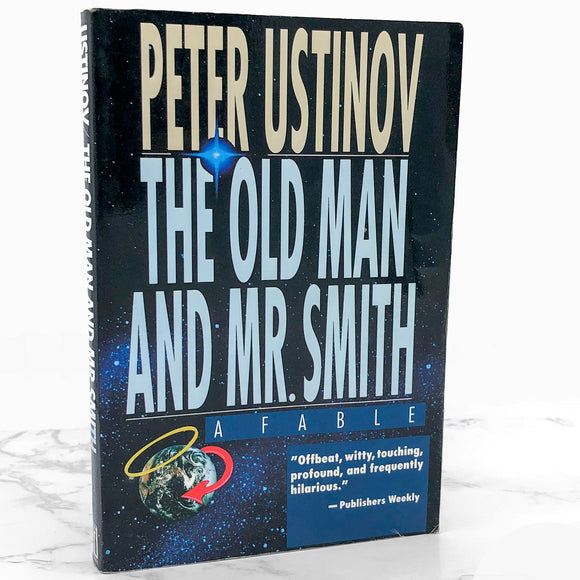 The Old Man and Mr. Smith: A Fable by Peter Ustinov [FIRST EDITION PAPERBACK] 1991 • Arcade