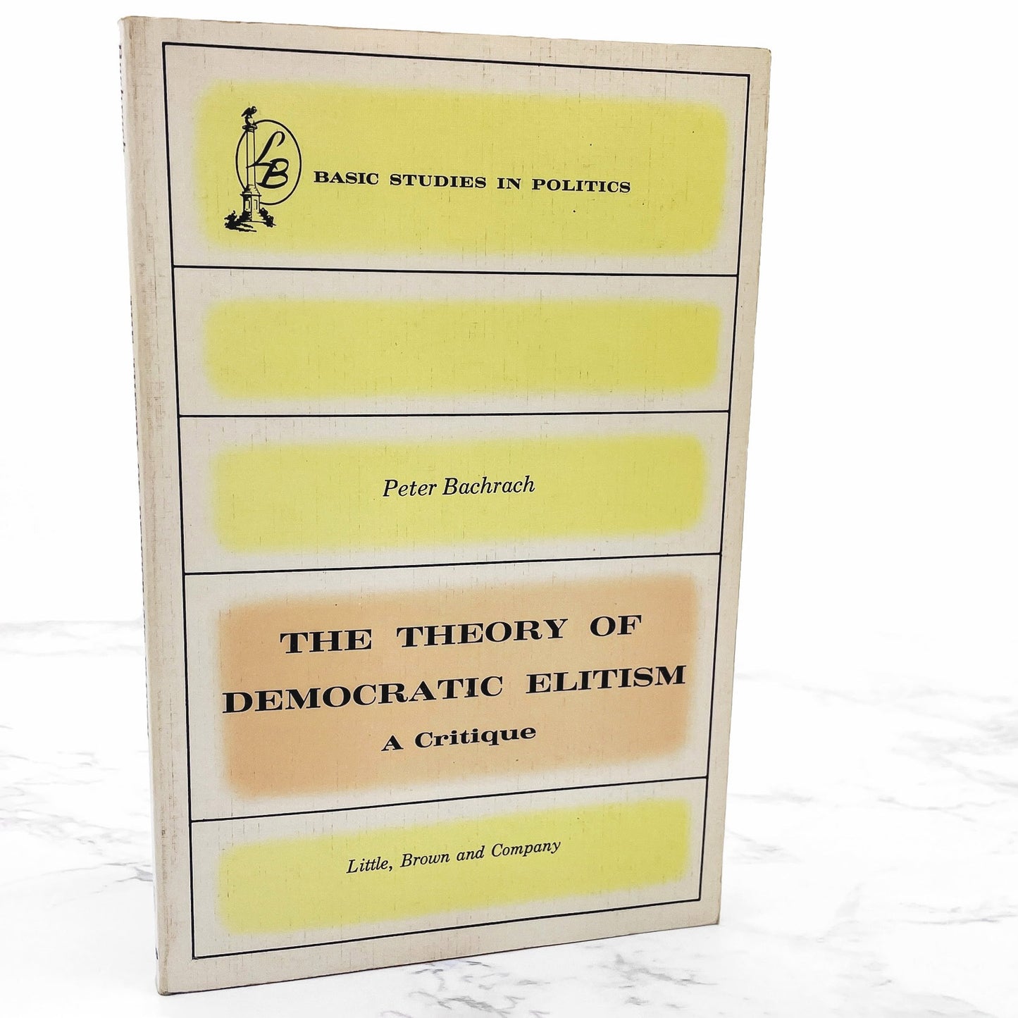 The Theory of Democratic Elitism: A Critique by Peter Bachrach [FIRST EDITION] 1967 • Little Brown & Co.