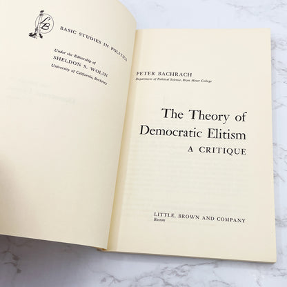 The Theory of Democratic Elitism: A Critique by Peter Bachrach [FIRST EDITION] 1967 • Little Brown & Co.