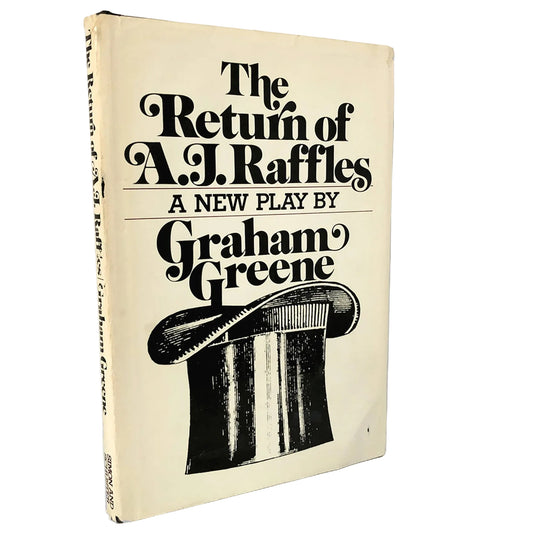 The Return of A.J. Raffles: A Play by Graham Greene [FIRST EDITION • FIRST PRINTING] 1975