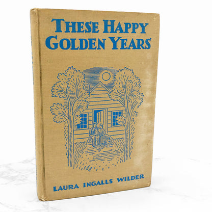 These Happy Golden Years by Laura Ingalls Wilder [SIXTH HARDCOVER PRINTING] 1943 • Harper & Bros. • Little House #8