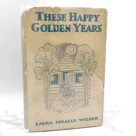 These Happy Golden Years by Laura Ingalls Wilder [SIXTH HARDCOVER PRINTING] 1943 • Harper & Bros. • Little House #8
