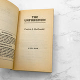 The Unforgiven by Patricia J. MacDonald [FIRST EDITION PAPERBACK] 1981 • Dell