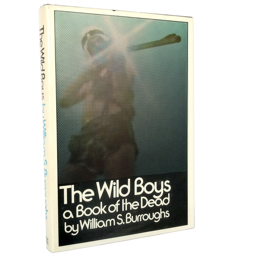 The Wild Boys: A Book of the Dead by William S. Burroughs [FIRST EDITION] 1971 • The Grove Presss