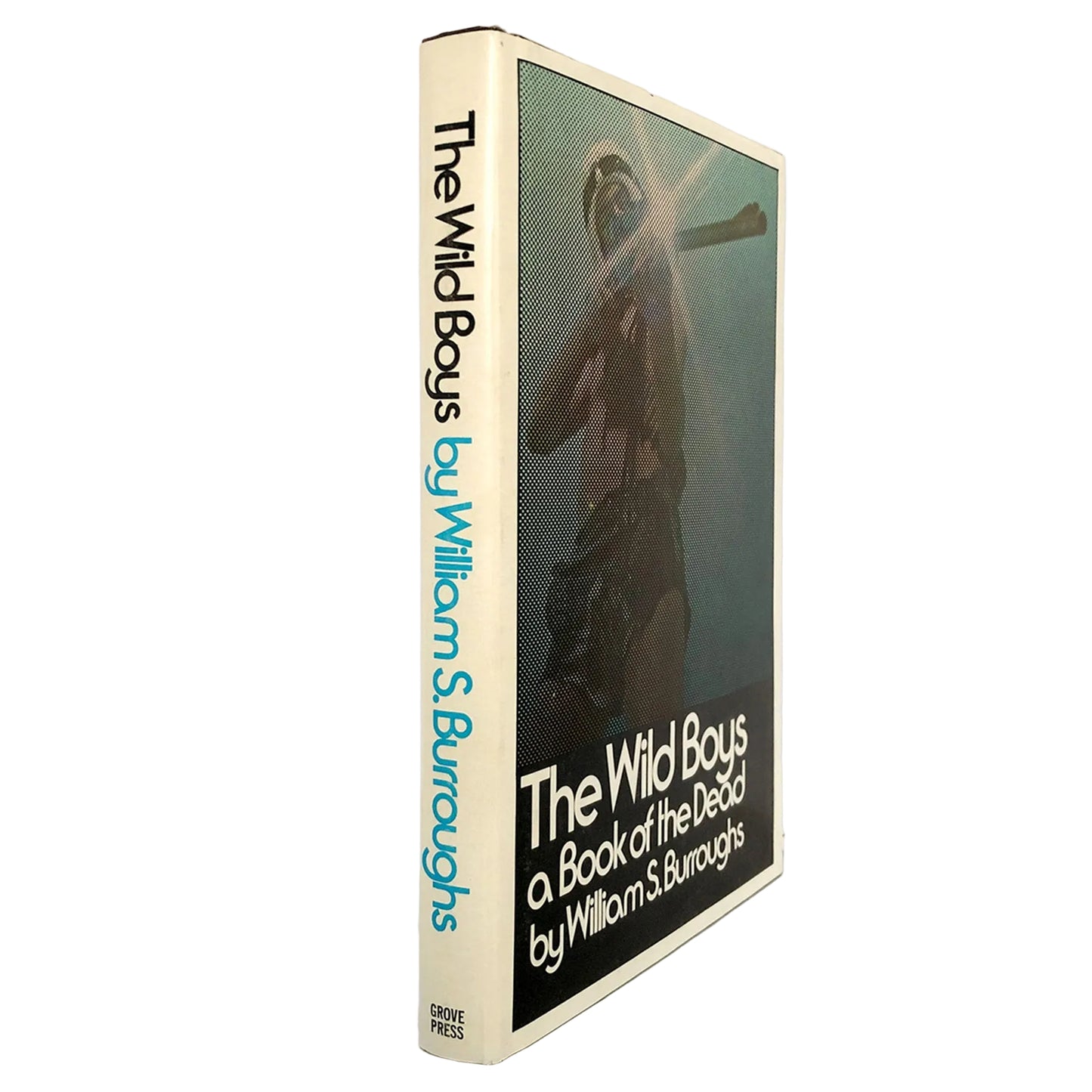 The Wild Boys: A Book of the Dead by William S. Burroughs [FIRST EDITION] 1971 • The Grove Presss