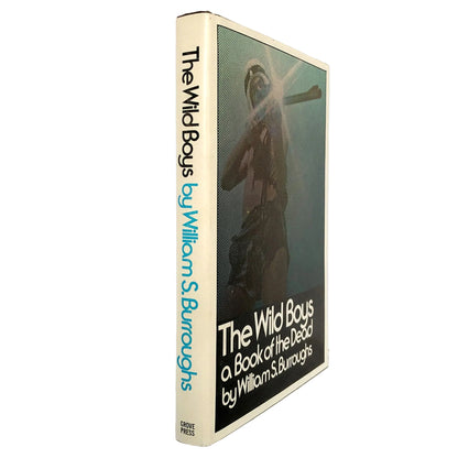 The Wild Boys: A Book of the Dead by William S. Burroughs [FIRST EDITION] 1971 • The Grove Presss