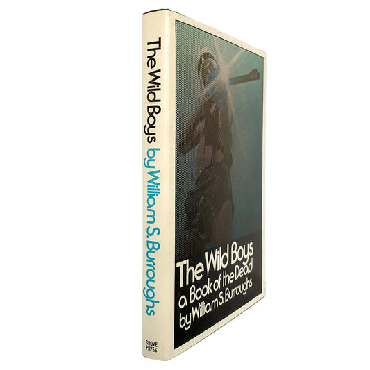 The Wild Boys: A Book of the Dead by William S. Burroughs [FIRST EDITION] 1971 • The Grove Presss