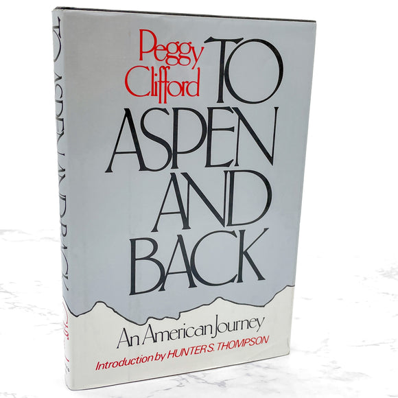 To Aspen and Back: An American Journey by Peggy Clifford w. Intro by Hunter S. Thompson [FIRST EDITION • FIRST PRINTING] 1980 • St. Martin's Press