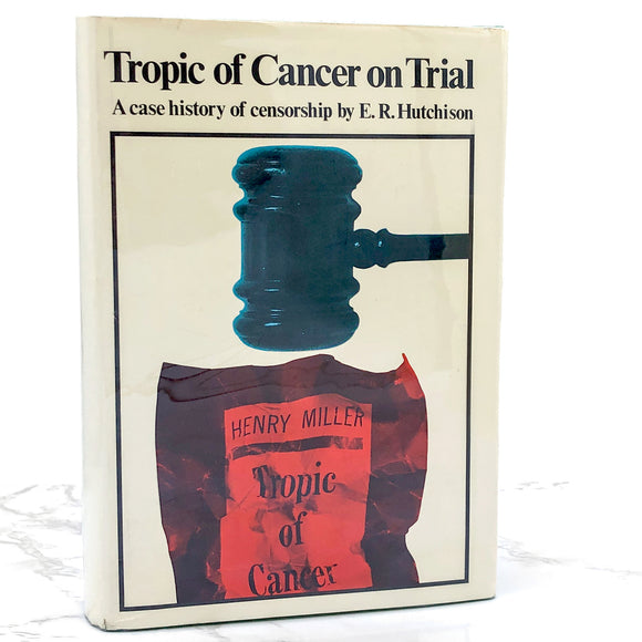 Tropic Of Cancer On Trial: A Case History Of Censorship by E.R. Hutchison [FIRST EDITION] 1968 • Grove Press