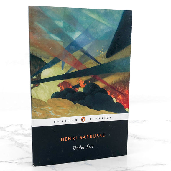 Under Fire by Henri Barbusse [TRADE PAPERBACK] 2004 • Penguin Classics