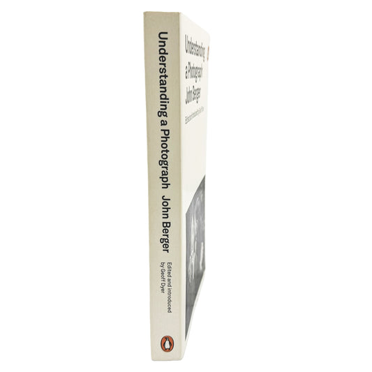 Understanding a Photograph by John Berger [FIRST EDITION U.K. PAPERBACK] 2013 • Penguin Modern Classics