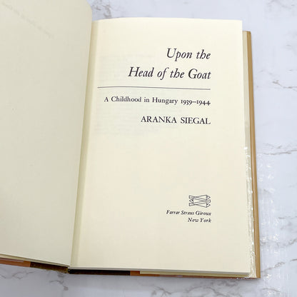 Upon the Head of the Goat: A Childhood in Hungary (1939-1944) by Aranka Siegal [FIRST EDITION] 1981 • FSG
