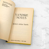 Vampire Notes by Robert Arthur Smith [FIRST EDITION PAPERBACK] 1990 • Fawcett Gold Medal