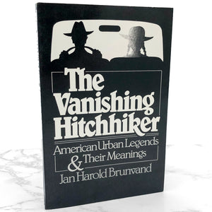 The Vanishing Hitchhiker: American Urban Legends & Their Meanings by Jan Harold Brunvand [FIRST EDITION PAPERBACK] 1981 • W.W. Norton