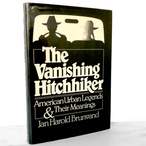 The Vanishing Hitchhiker: American Urban Legends & Their Meanings by Jan Harold Brunvand [FIRST EDITION • FIRST PRINTING] 1981 • W.W. Norton