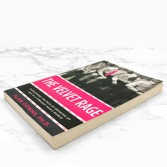 The Velvet Rage: Overcoming the Pain of Growing Up Gay in a Straight Man's World by Alan Downs PH.D. [FIRST PAPERBACK EDITION] 2006 • Da Capo