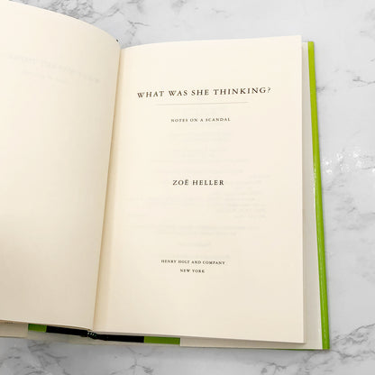 What Was She Thinking? [Notes on a Scandal] by Zoë Heller [FIRST EDITION • FIRST PRINTING] 2003 • Henry Holt