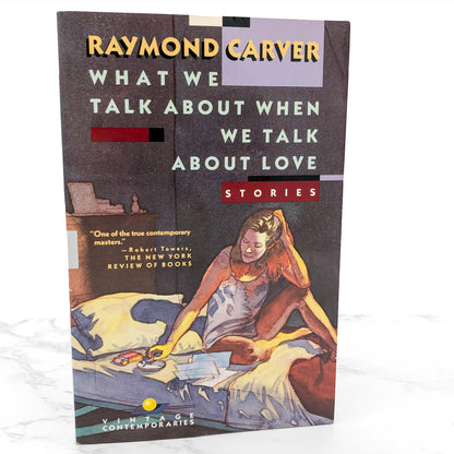 What We Talk About When We Talk About Love: Stories by Raymond Carver [TRADE PAPERBACK] 1989 • Vintage Contemporaries