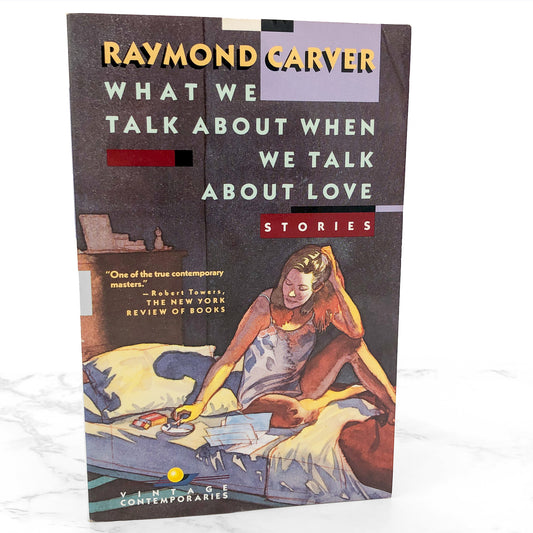 What We Talk About When We Talk About Love: Stories by Raymond Carver [TRADE PAPERBACK] 1989 • Vintage Contemporaries