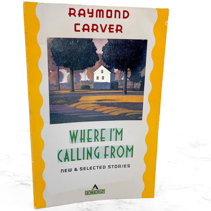 Where I'm Calling From by Raymond Carver [FIRST PAPERBACK PRINTING] 1988 • Atlantic Monthly Press