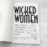 Wicked Women: Black Widows, Child Killers & Other Women In Crime by Betty Sowers Alt & Sandra Wells SIGNED x2 [FIRST EDITION PAPERBACK] 2000 • Paladin