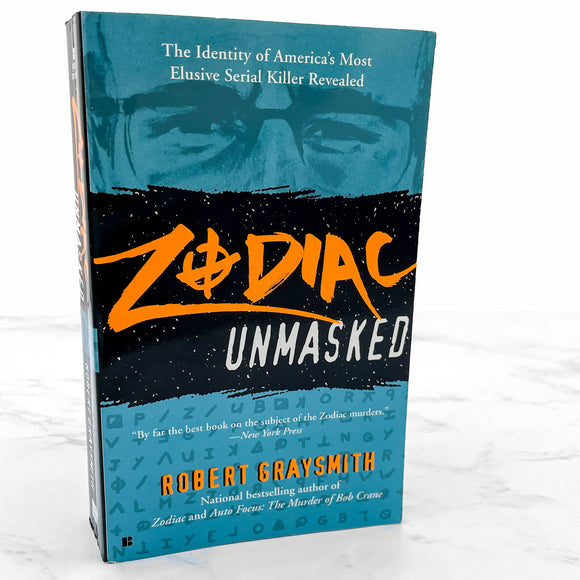 Zodiac Unmasked: The Identity of America's Most Elusive Serial Killer Revealed by Robert Graysmith [FIRST PAPERBACK PRINTING] 2003 •Berkley
