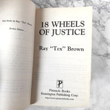 18 Wheels of Justice by Ray Tex Brown [FIRST EDITION / 1997]