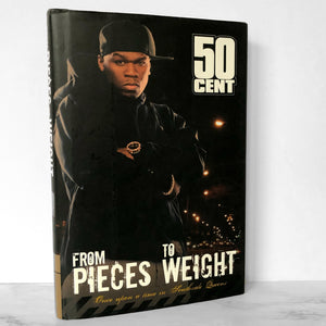 From Pieces to Weight: Once Upon a Time in Southside Queens by 50 Cent [FIRST EDITION] 2005