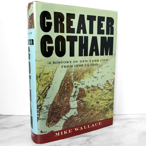 Greater Gotham: A History of New York City from 1898-1919 by Mike Wallace [FIRST EDITION] - Bookshop Apocalypse