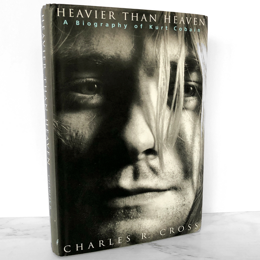 Heavier Than Heaven: A Biography of Kurt Cobain by Charles R. Cross [FIRST EDITION • FIRST PRINTING] 2001