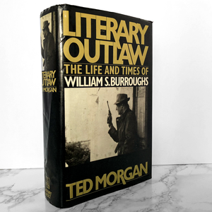 Literary Outlaw: The Life and Times of William S Burroughs by Ted Morgan [FIRST EDITION] - Bookshop Apocalypse