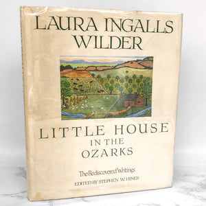 Little House in the Ozarks: The Rediscovered Writings by Laura Ingalls Wilder [FIRST EDITION] 1991 • Thomas Nelson