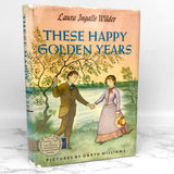 These Happy Golden Years by Laura Ingalls Wilder • Garth Williams [FIRST EDITION THUS] 1953 • Harper & Bros. • Little House #8