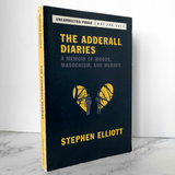 The Adderall Diaries by Stephen Elliott [SIGNED UNCORRECTED PROOF] - Bookshop Apocalypse
